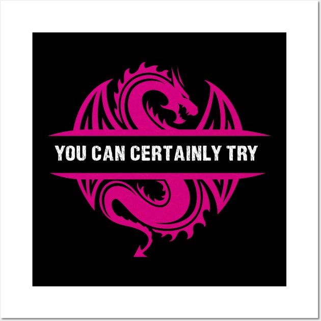 You Can Certainly Try - Pink Dragon Wall Art by AmandaPandaBrand